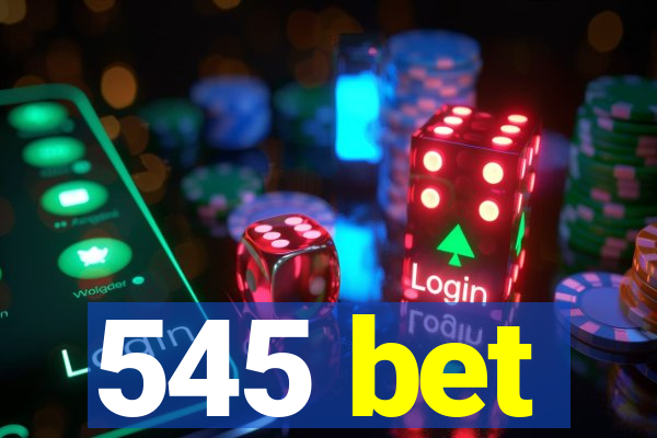 545 bet